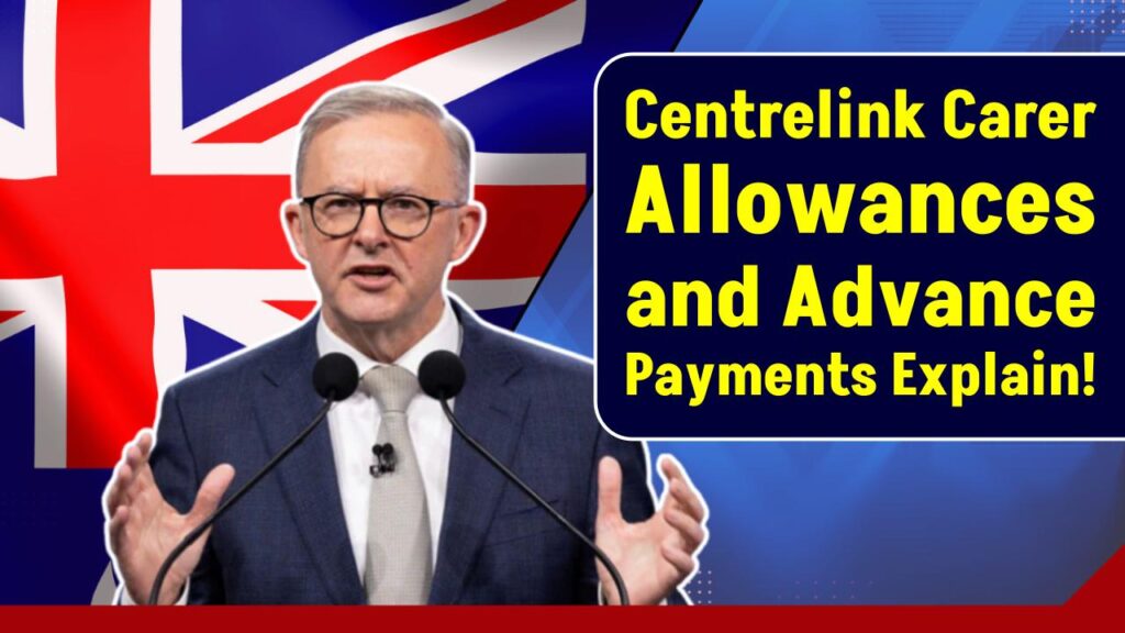 Need Extra Cash? Centrelink 2025 Allowance and Advance Payment Forms for Carers and Families Explained!