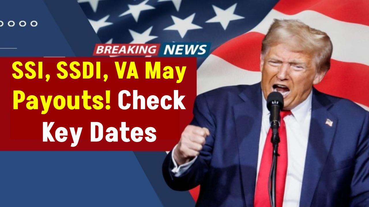 SSI, SSDI, and VA Benefits in May 2025 — When Your Social Security Check Will Arrive