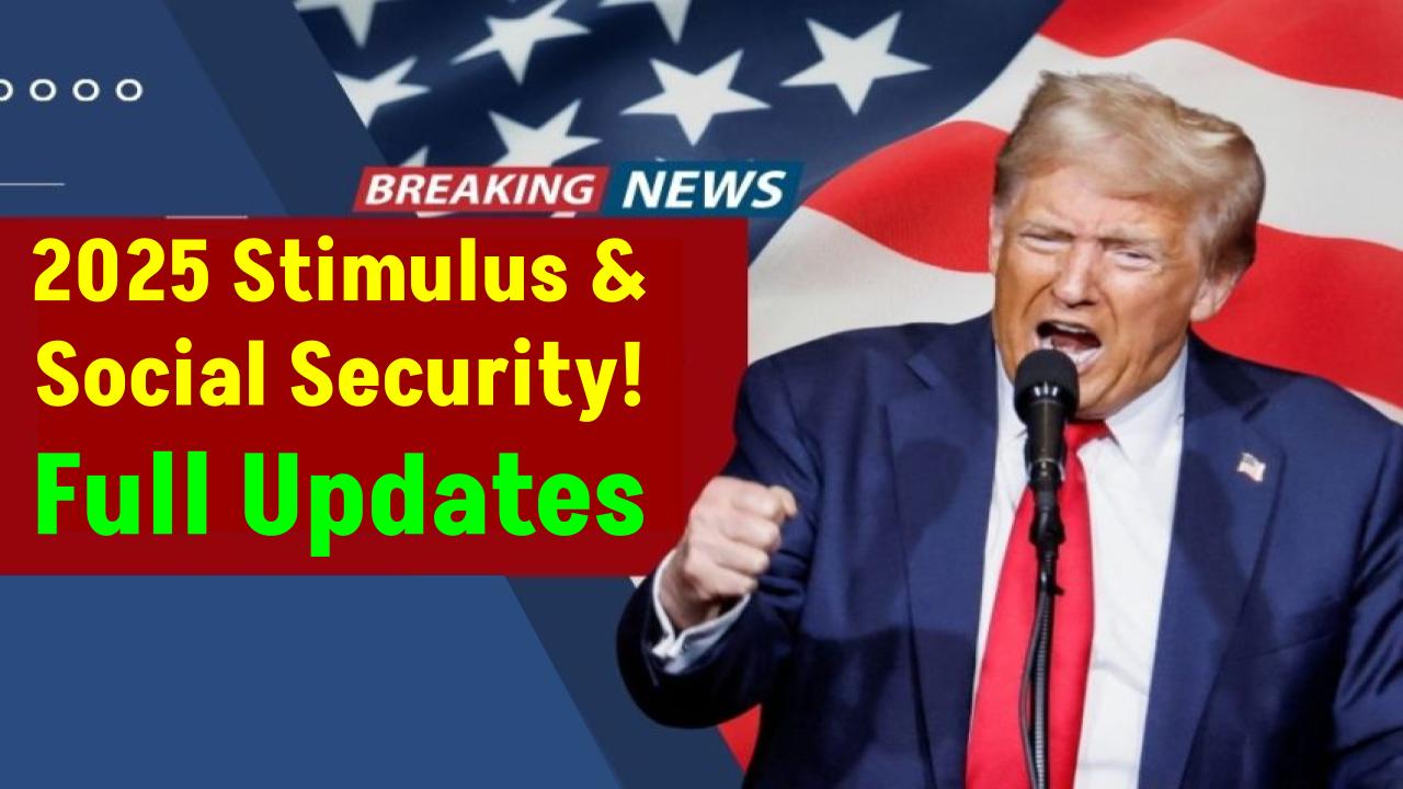 Stimulus + Social Security in 2025: Key Updates, Payout Dates & How to Track Every Dollar