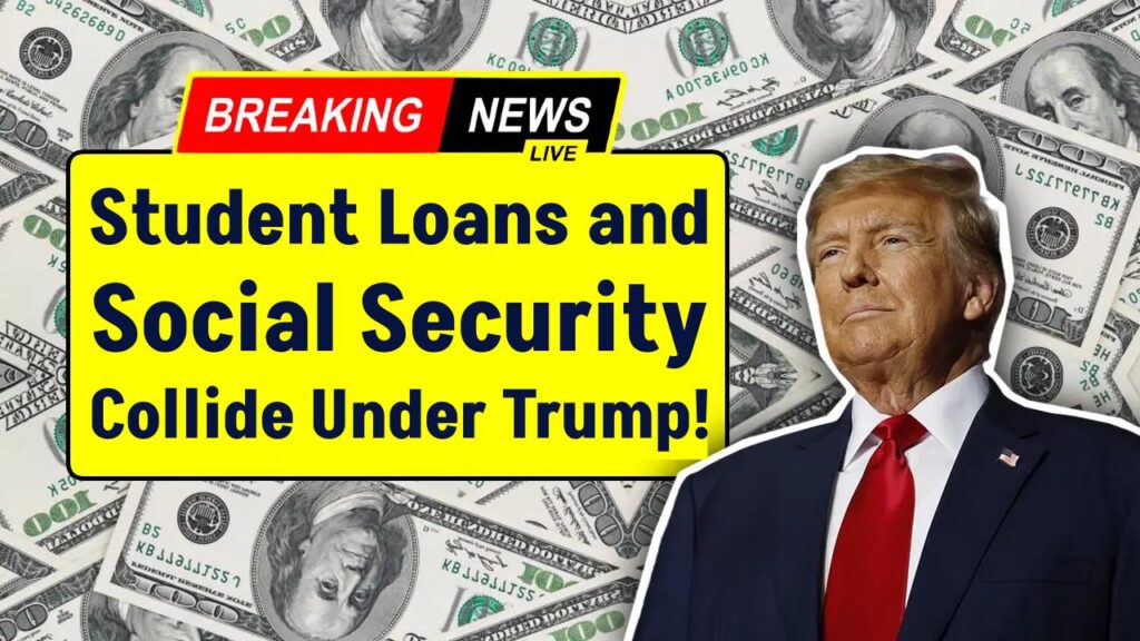 Student Loans and Social Security Collide Under Trump: What Borrowers Must Know in 2025 1 Student Loans and Social Security Collide Under Trump: What Borrowers Must Know in 2025