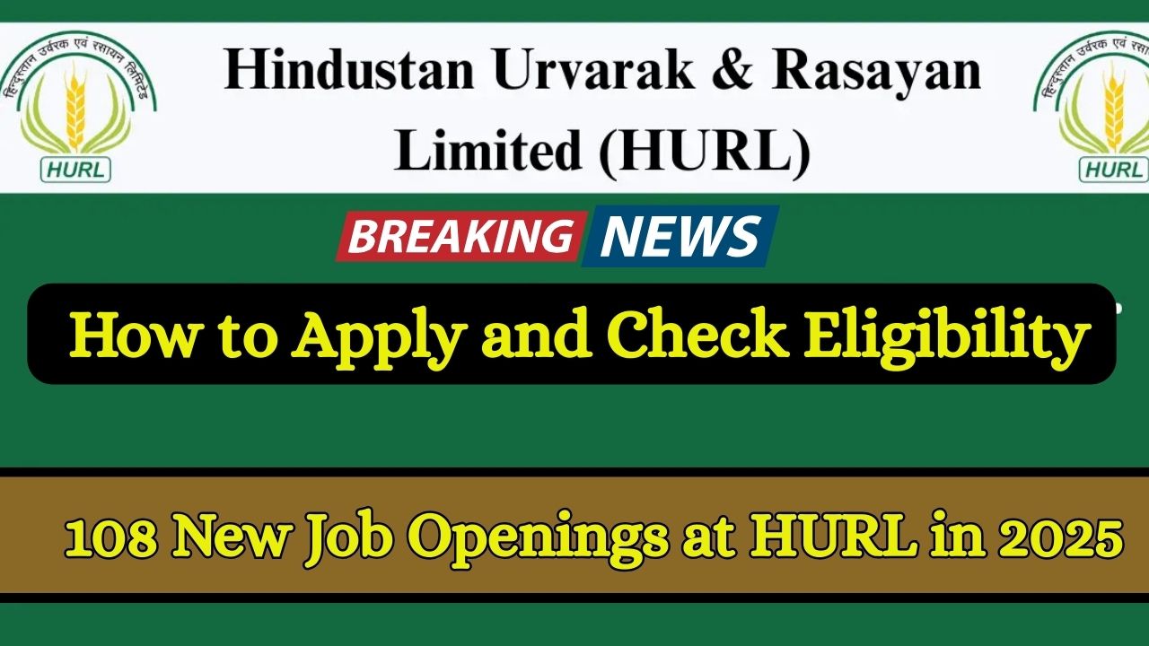 108 New Job Openings at HURL in 2025 – How to Apply and Check Eligibility