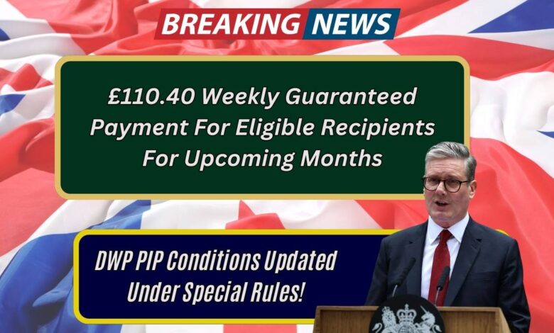 £110.40 Weekly Guaranteed Payment For Eligible Recipients For Upcoming Months: DWP PIP Conditions Updated Under Special Rules!