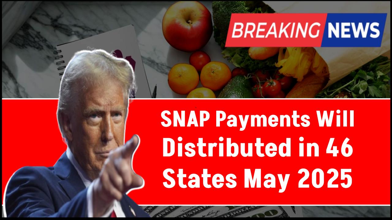 $1,317 Average SNAP Payments Will Still Be Distributed in 46 States During May 2025: Check Eligibility Criteria!