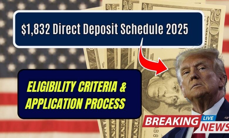 $1,832 Direct Deposit Schedule 2025; Eligibility Criteria & Application Process
