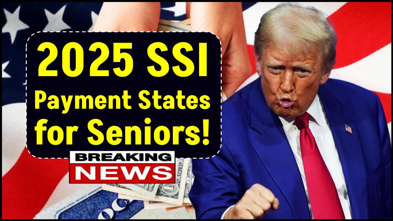 2025 SSI Payments by State: Find Out Where Seniors Are Getting the Most Money
