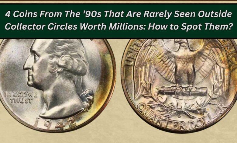 4 Coins From The ’90s That Are Rarely Seen Outside Collector Circles Worth Millions: How to Spot Them?