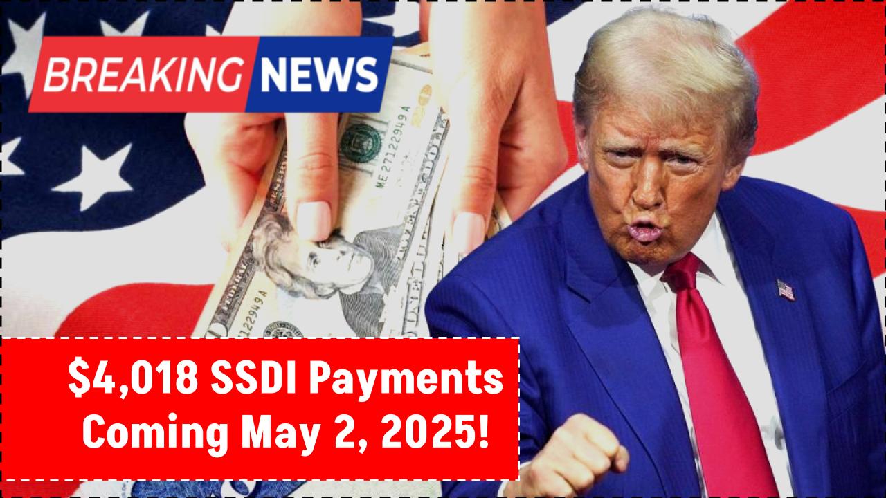 $4,018 SSDI Payments Coming May 2, 2025 – Who’s Eligible to Get it on Qualification Date?