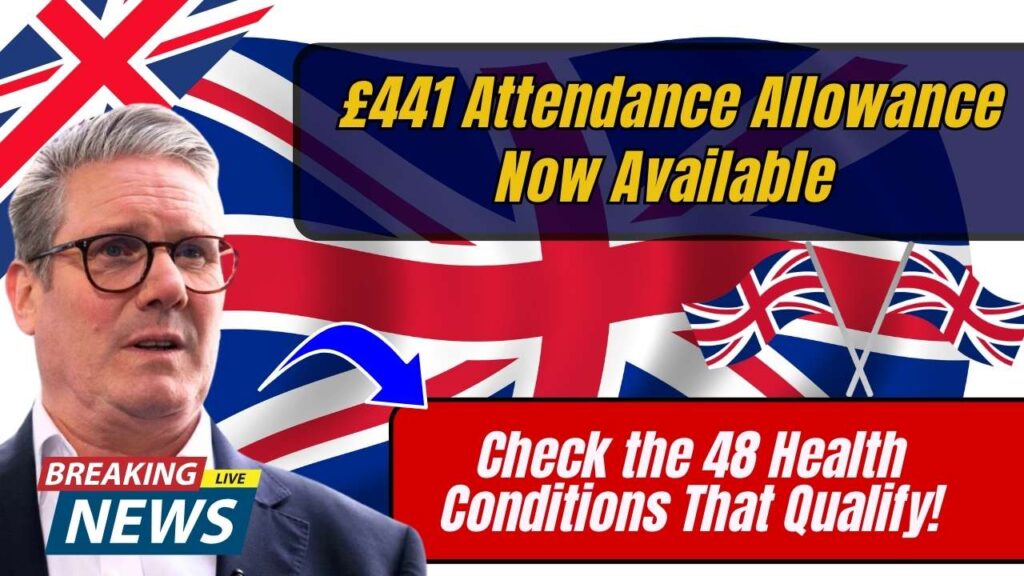 £441 Attendance Allowance Now Available – Check the 48 Health Conditions That Qualify!
