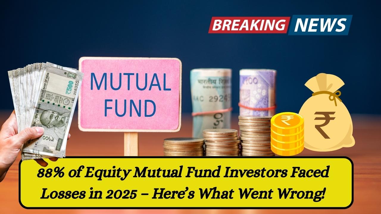 88% of Equity Mutual Fund Investors Faced Losses in 2025 – Here’s What Went Wrong!