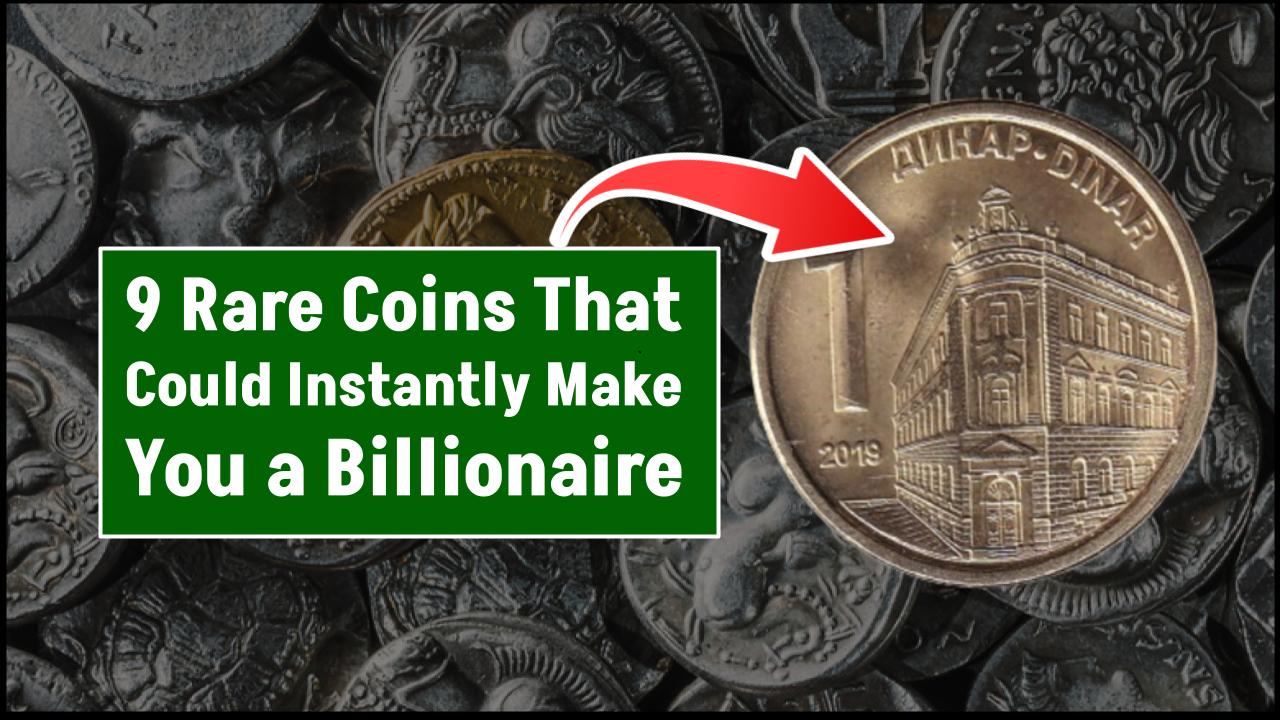 9 Rare Coins That Could Instantly Make You a Billionaire – Find Out If You Own One