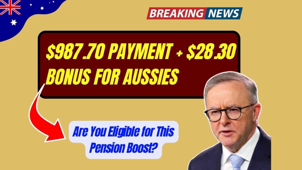 $987.70 Payment + $28.30 Bonus for Aussies – Are You Eligible for This Pension Boost? 1 $987.70 Payment + $28.30 Bonus for Aussies – Are You Eligible for This Pension Boost?