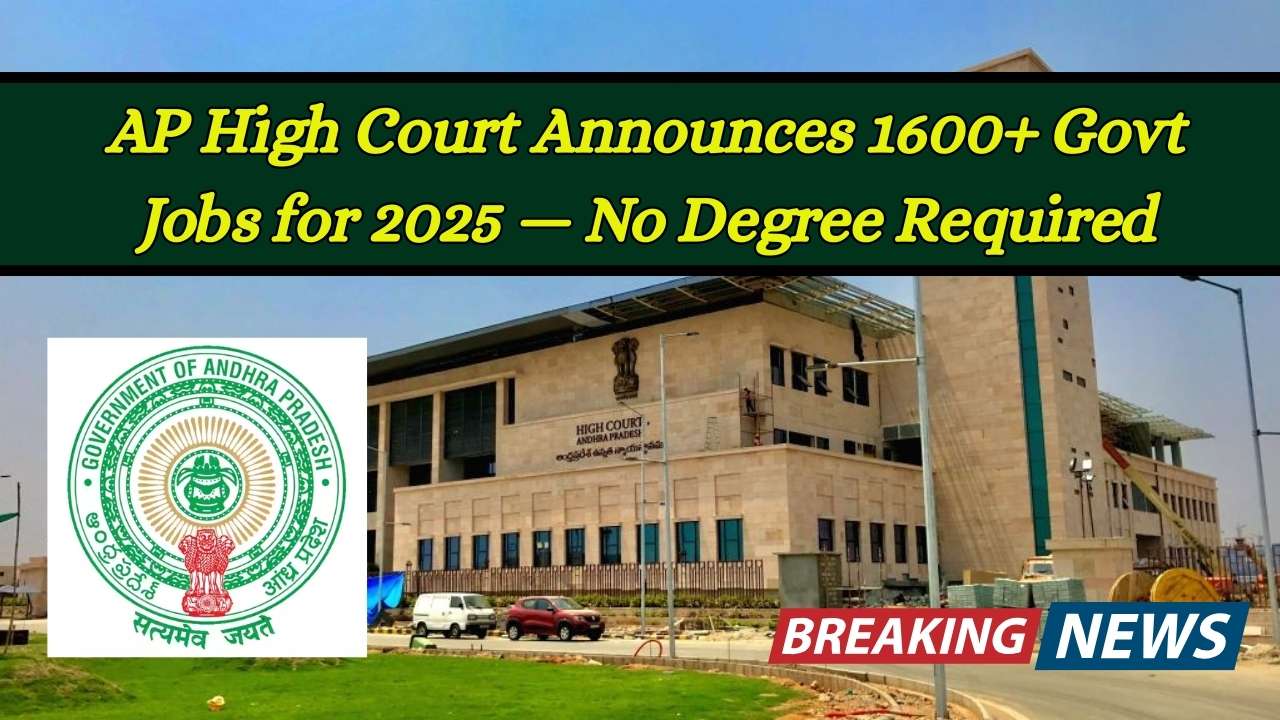 AP High Court Announces 1600+ Govt Jobs for 2025 — No Degree Required