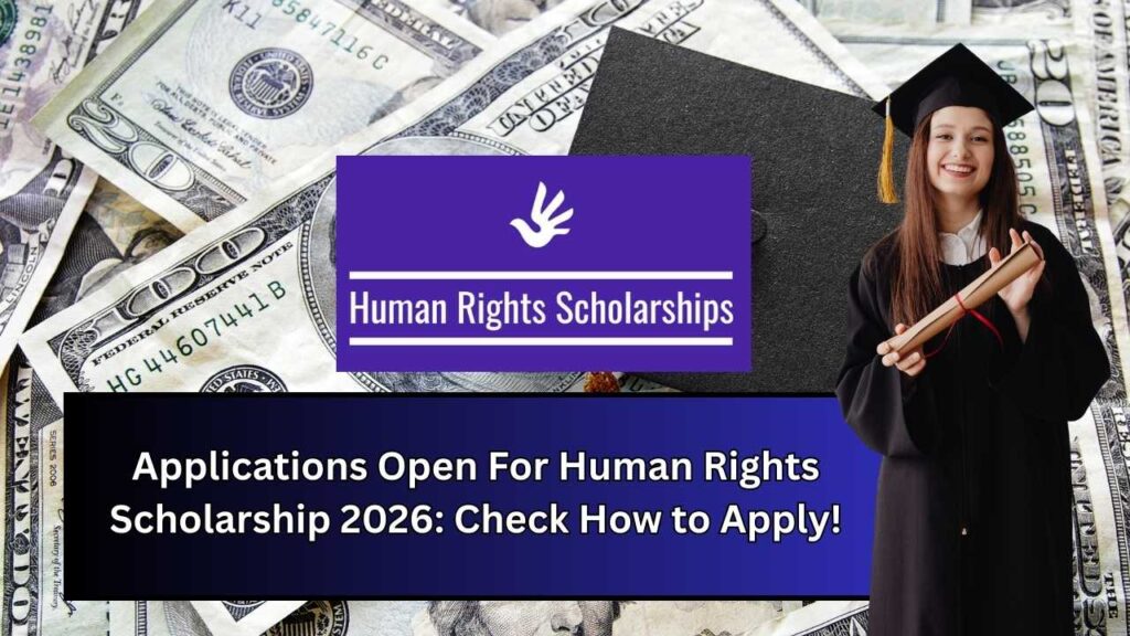 Applications Open For Human Rights Scholarship 2026: Check How to Apply!