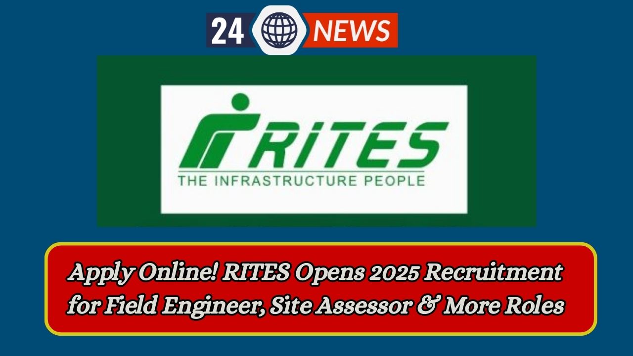 Apply Online! RITES Opens 2025 Recruitment for Field Engineer, Site Assessor & More Roles