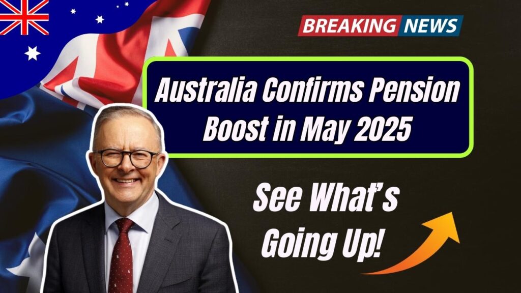 Australia Confirms Pension Boost in May 2025 – See What’s Going Up! 1 Australia Confirms Pension Boost in May 2025 – See What’s Going Up!