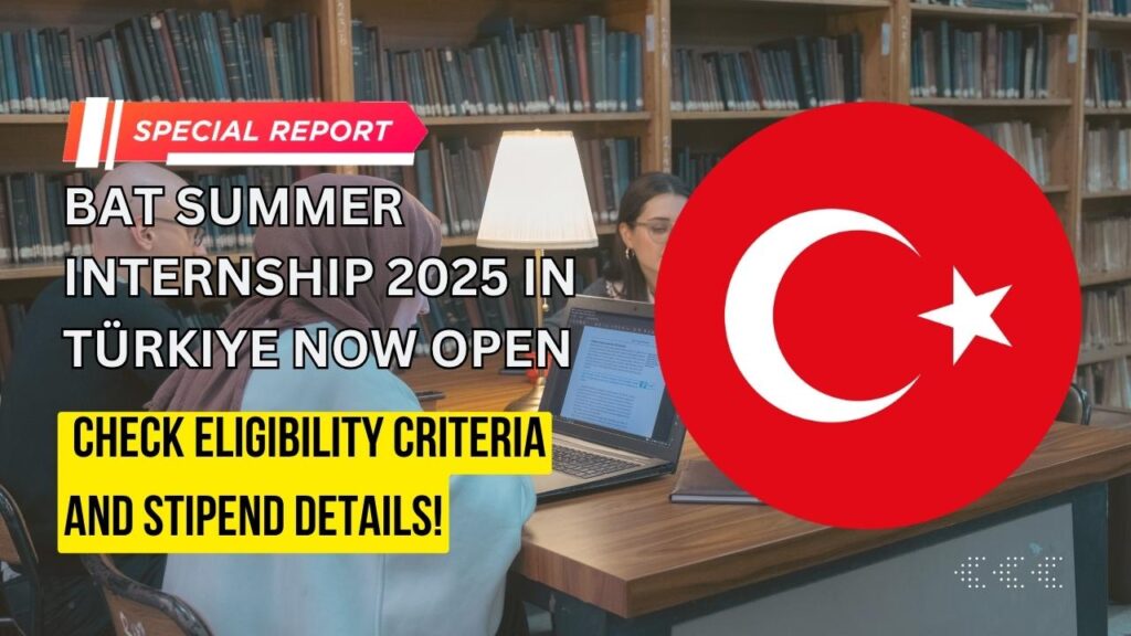 BAT Summer Internship 2025 in Türkiye Now Open: Check Eligibility Criteria and Stipend Details! 1 BAT Summer Internship 2025 in Türkiye Now Open: Check Eligibility Criteria and Stipend Details!