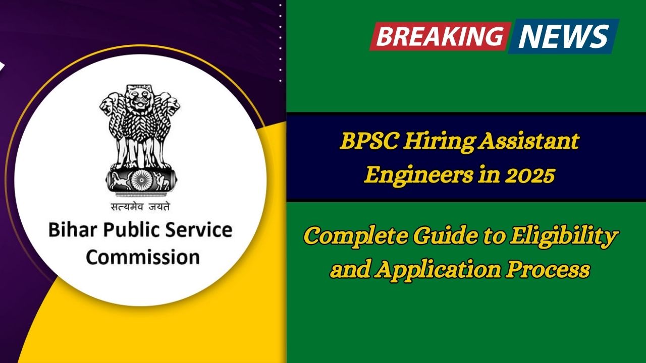 BPSC Hiring Assistant Engineers in 2025—Complete Guide to Eligibility and Application Process