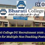 Bharati College DU Recruitment 2025: Apply Online for Multiple Non-Teaching Posts Now!
