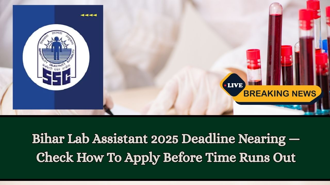 Bihar Lab Assistant 2025 Deadline Nearing — Check How To Apply Before Time Runs Out