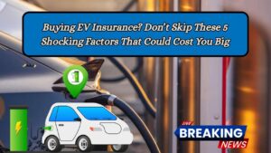Buying EV Insurance? Don’t Skip These 5 Shocking Factors That Could Cost You Big