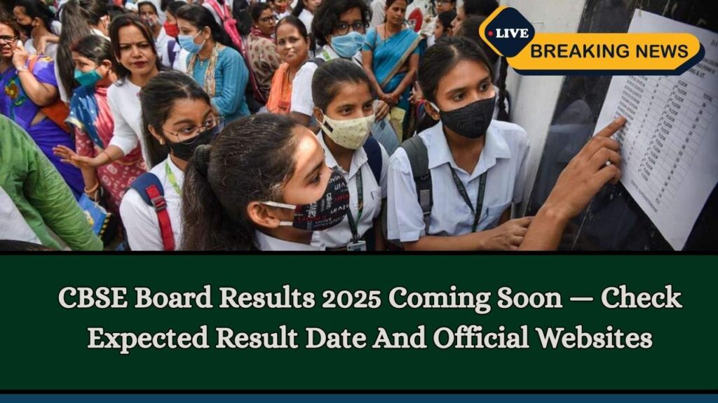 CBSE Board Results 2025 Coming Soon — Check Expected Result Date And Official Websites 1 CBSE Board Results 2025 Coming Soon — Check Expected Result Date And Official Websites