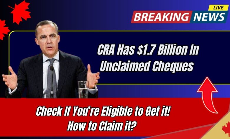 CRA Has $1.7 Billion In Unclaimed Cheques – Check If You’re Eligible to Get it! How to Claim it?
