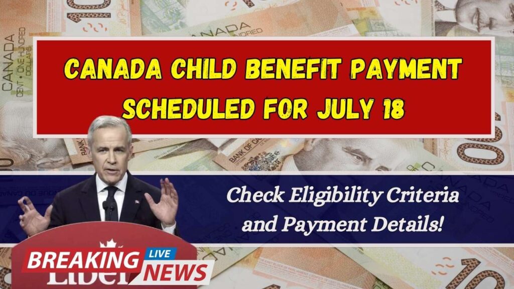 Canada Child Benefit Payment Scheduled For July 18: Check Eligibility Criteria and Payment Details! 1 Canada Child Benefit Payment Scheduled For July 18: Check Eligibility Criteria and Payment Details!
