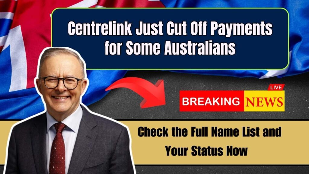 Centrelink Just Cut Off Payments for Some Australians – Check the Full Name List and Your Status Now 1 Centrelink Just Cut Off Payments for Some Australians – Check the Full Name List and Your Status Now