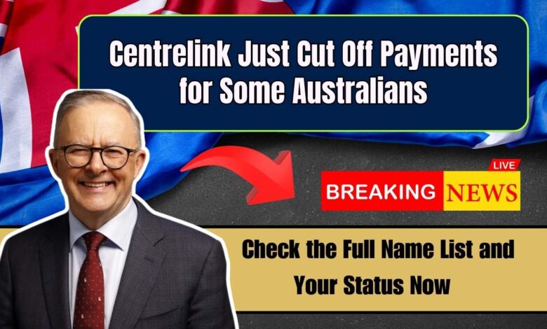 Centrelink Just Cut Off Payments for Some Australians – Check the Full Name List and Your Status Now