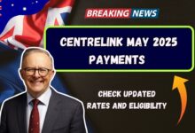 Centrelink May 2025 Payments — Check Updated Rates And Eligibility
