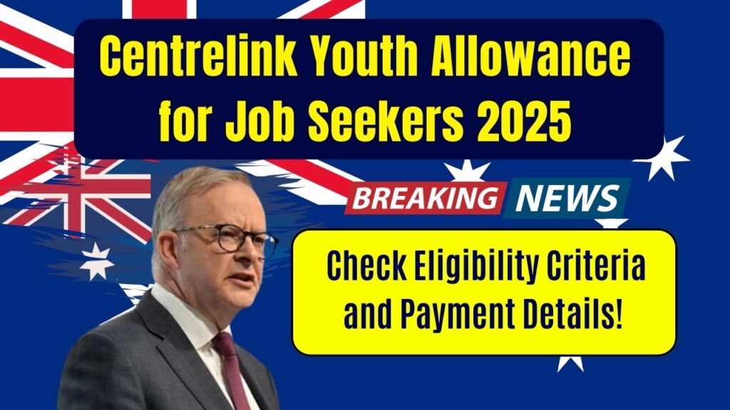 Centrelink Youth Allowance for Job Seekers 2025: Check Eligibility Criteria and Payment Details! 1 Centrelink Youth Allowance for Job Seekers 2025: Check Eligibility Criteria and Payment Details!