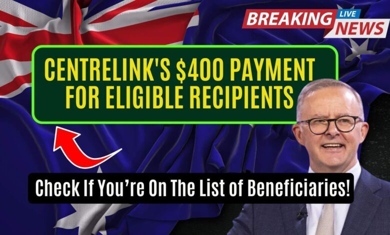 Centrelink's $400 Payment For Eligible Recipients: Check If You’re On The List of Beneficiaries!