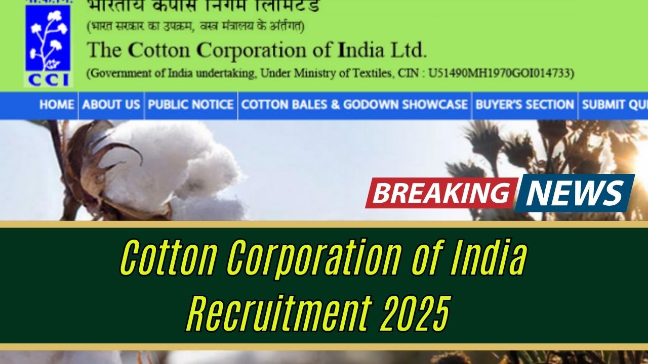 Cotton Corporation of India Recruitment 2025 – Apply for 147 Government Vacancies Today