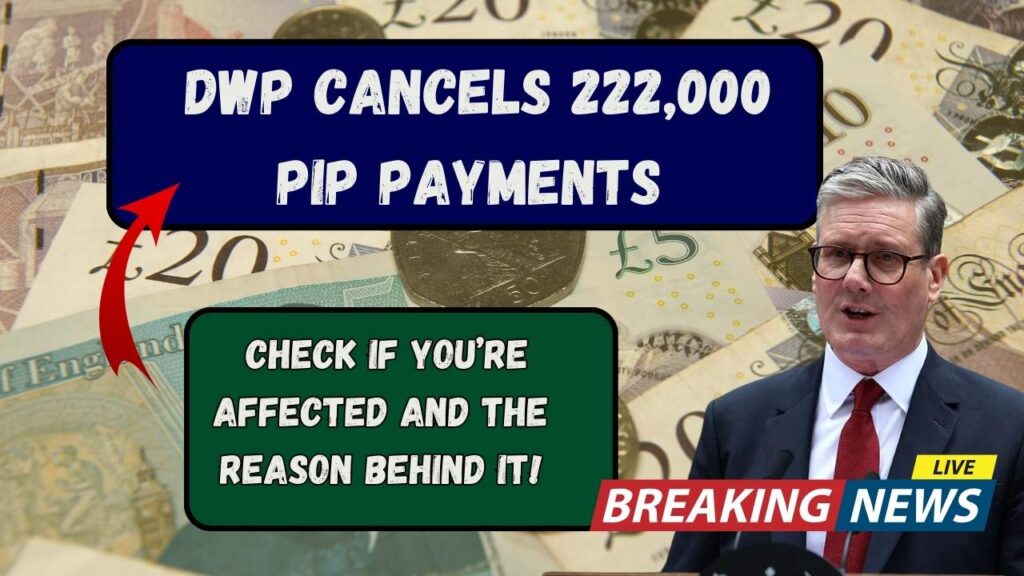DWP Cancels 222,000 PIP Payments — Check If You’re Affected and The Reason Behind it! 1 DWP Cancels 222,000 PIP Payments — Check If You’re Affected and The Reason Behind it!
