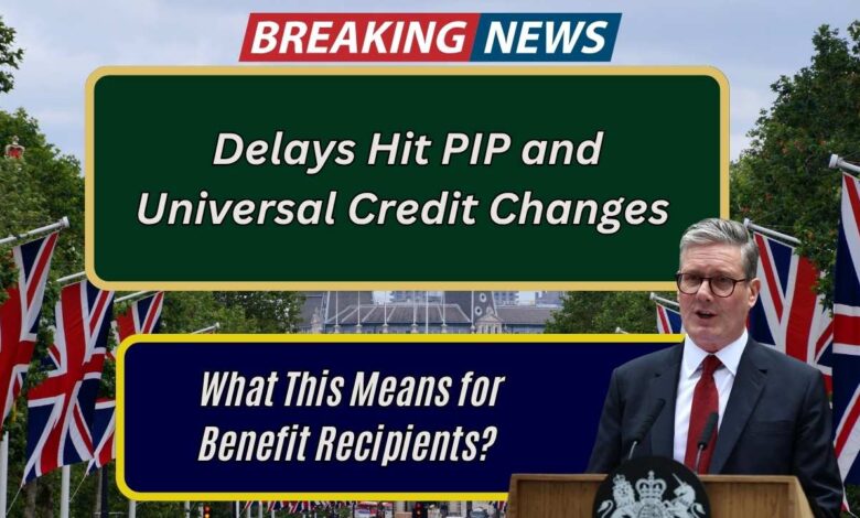 Delays Hit PIP and Universal Credit Changes — What This Means for Benefit Recipients?
