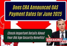 Does CRA Announced OAS Payment Dates for June 2025? Check Important Details About Your Old Age Security Benefits!