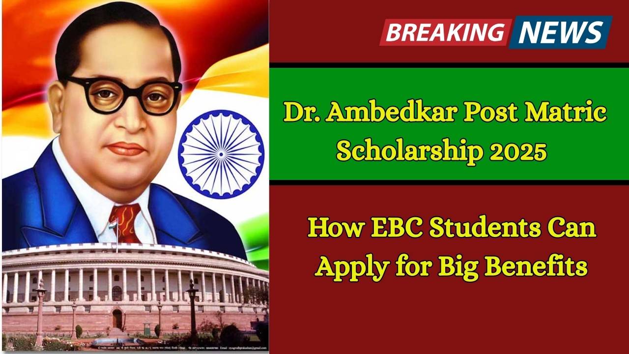 Dr. Ambedkar Post Matric Scholarship 2025 – How EBC Students Can Apply for Big Benefits