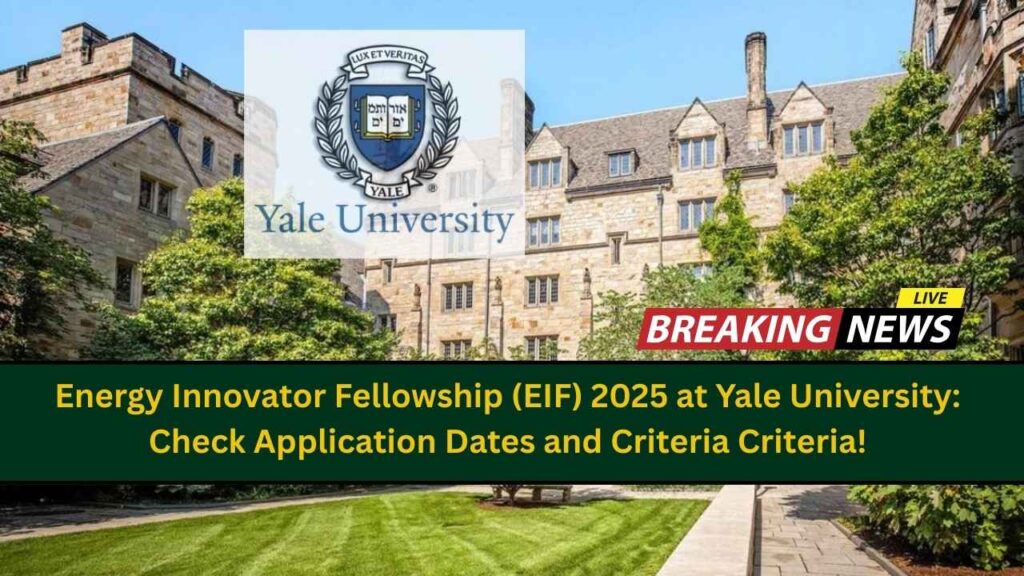 Energy Innovator Fellowship (EIF) 2025 at Yale University: Check Application Dates and Criteria Criteria! 1 Energy Innovator Fellowship (EIF) 2025 at Yale University: Check Application Dates and Criteria Criteria!