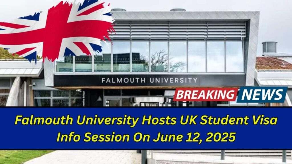 Falmouth University Hosts UK Student Visa Info Session On June 12, 2025: Check Eligibility Criteria and How to Join! 1 Falmouth University Hosts UK Student Visa Info Session On June 12, 2025: Check Eligibility Criteria and How to Join!