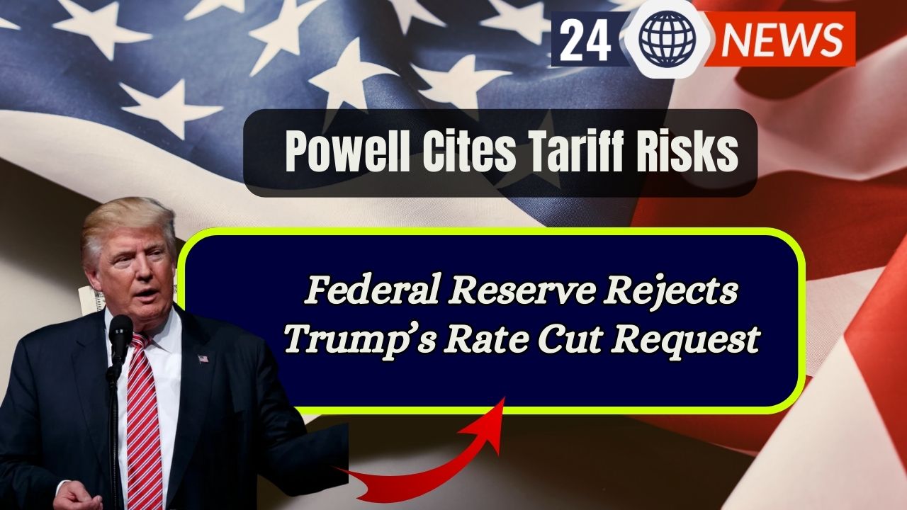 Federal Reserve Rejects Trump’s Rate Cut Request — Powell Cites Tariff Risks