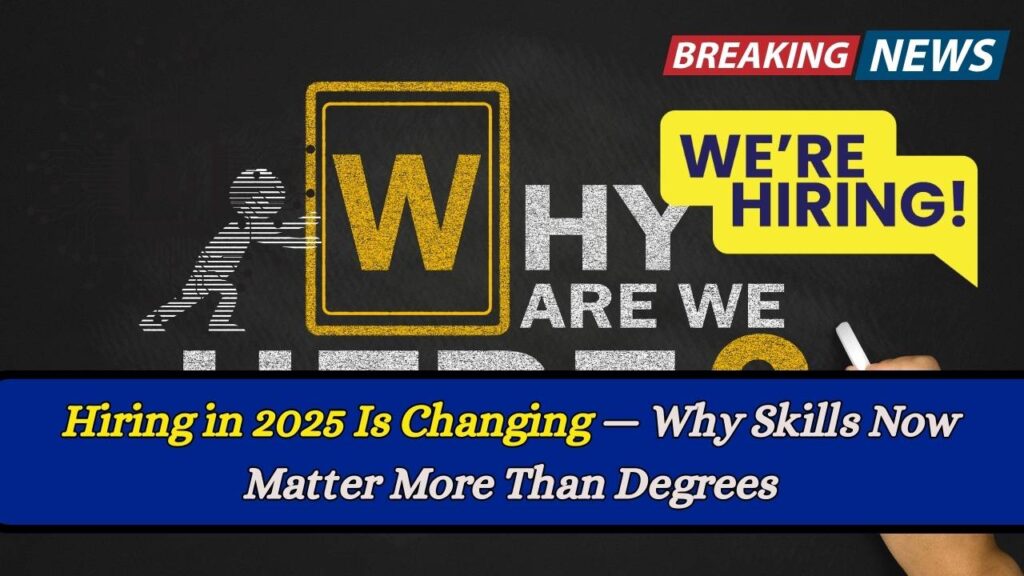 Hiring in 2025 Is Changing — Why Skills Now Matter More Than Degrees 1 Hiring in 2025 Is Changing — Why Skills Now Matter More Than Degrees