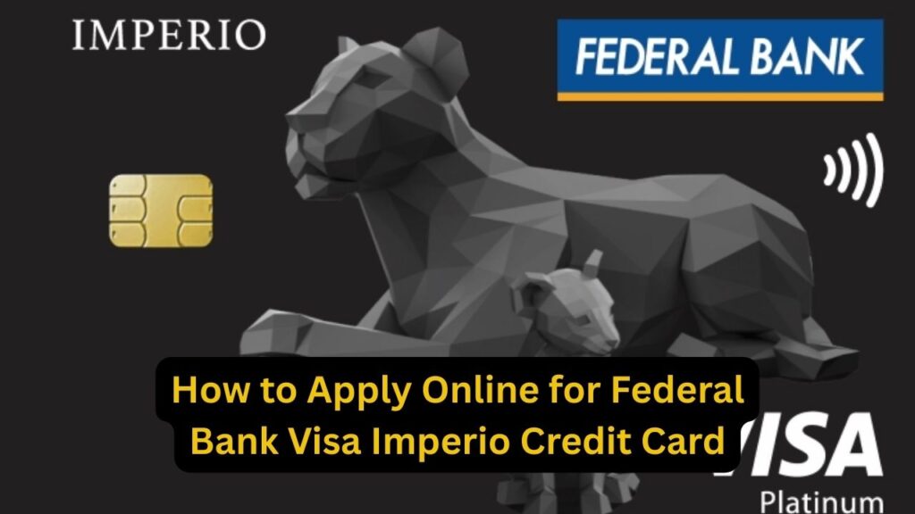 How to Apply Online for Federal Bank Visa Imperio Credit Card: Check Benefit Details! 1 How to Apply Online for Federal Bank Visa Imperio Credit Card: Check Benefit Details!