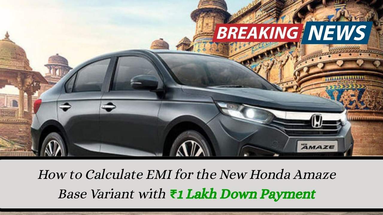 How to Calculate EMI for the New Honda Amaze Base Variant with ₹1 Lakh Down Payment