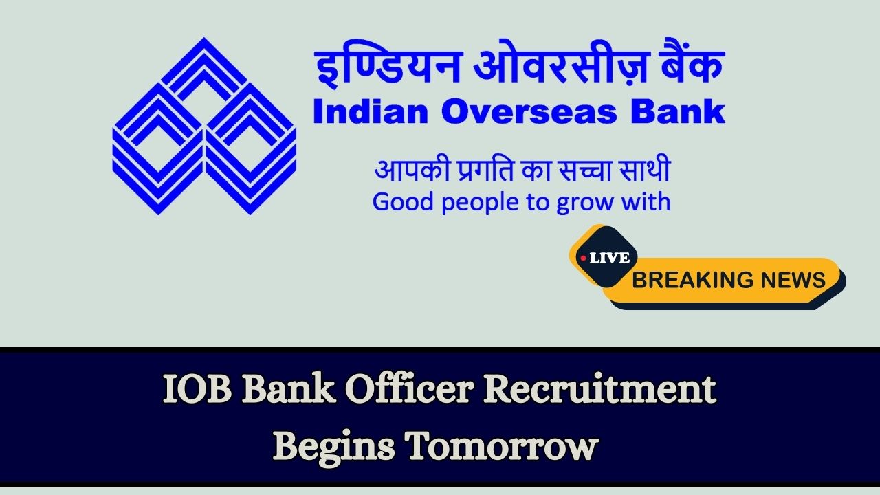 IOB Bank Officer Recruitment Begins Tomorrow — Check Who Can Apply And Salary Details