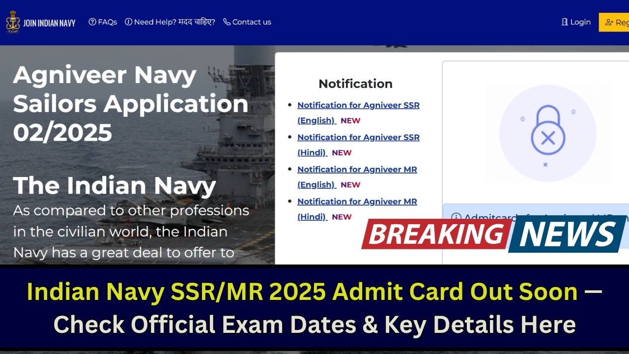 Indian Navy SSR/MR 2025 Admit Card Out Soon—Check Official Exam Dates & Key Details Here