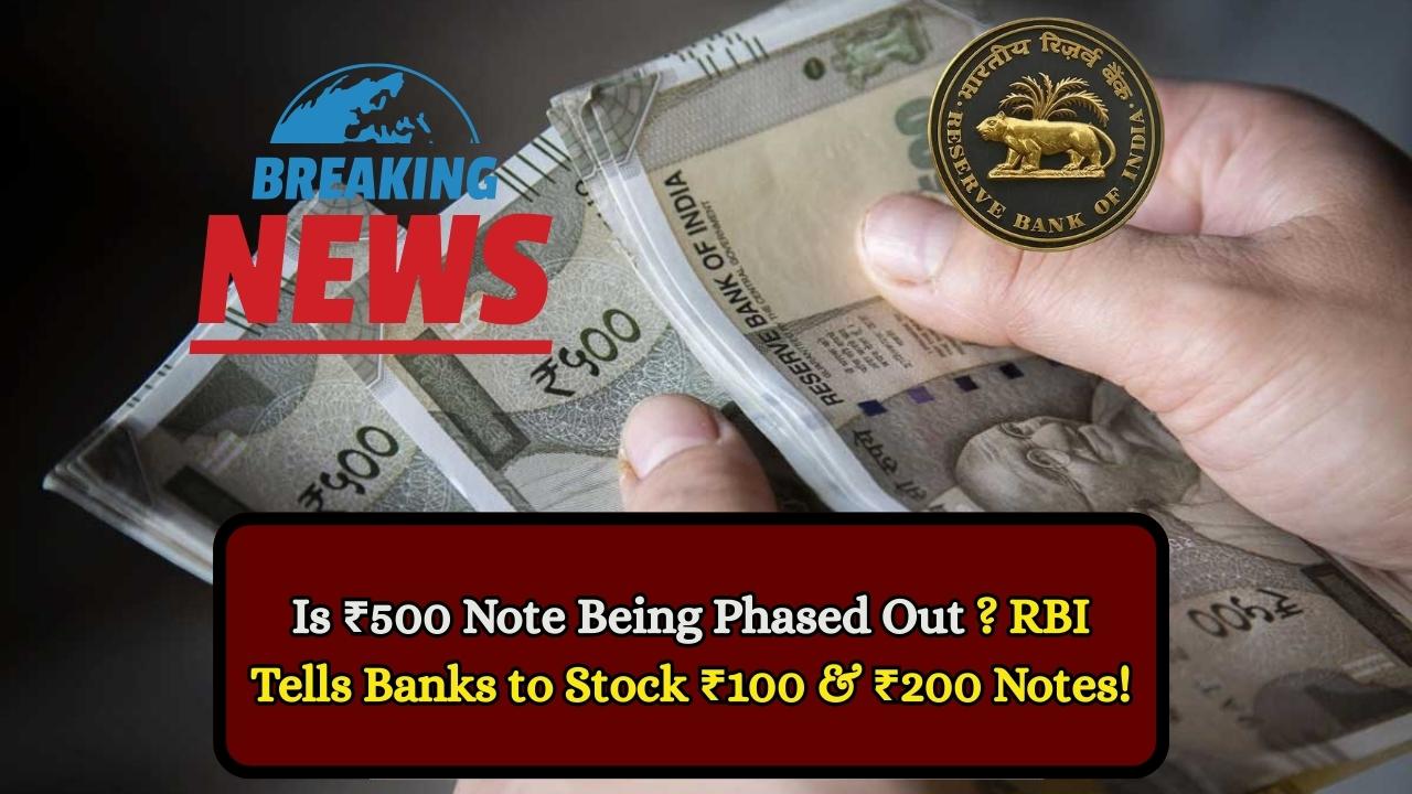 Is ₹500 Note Being Phased Out? RBI Tells Banks to Stock ₹100 & ₹200 Notes!
