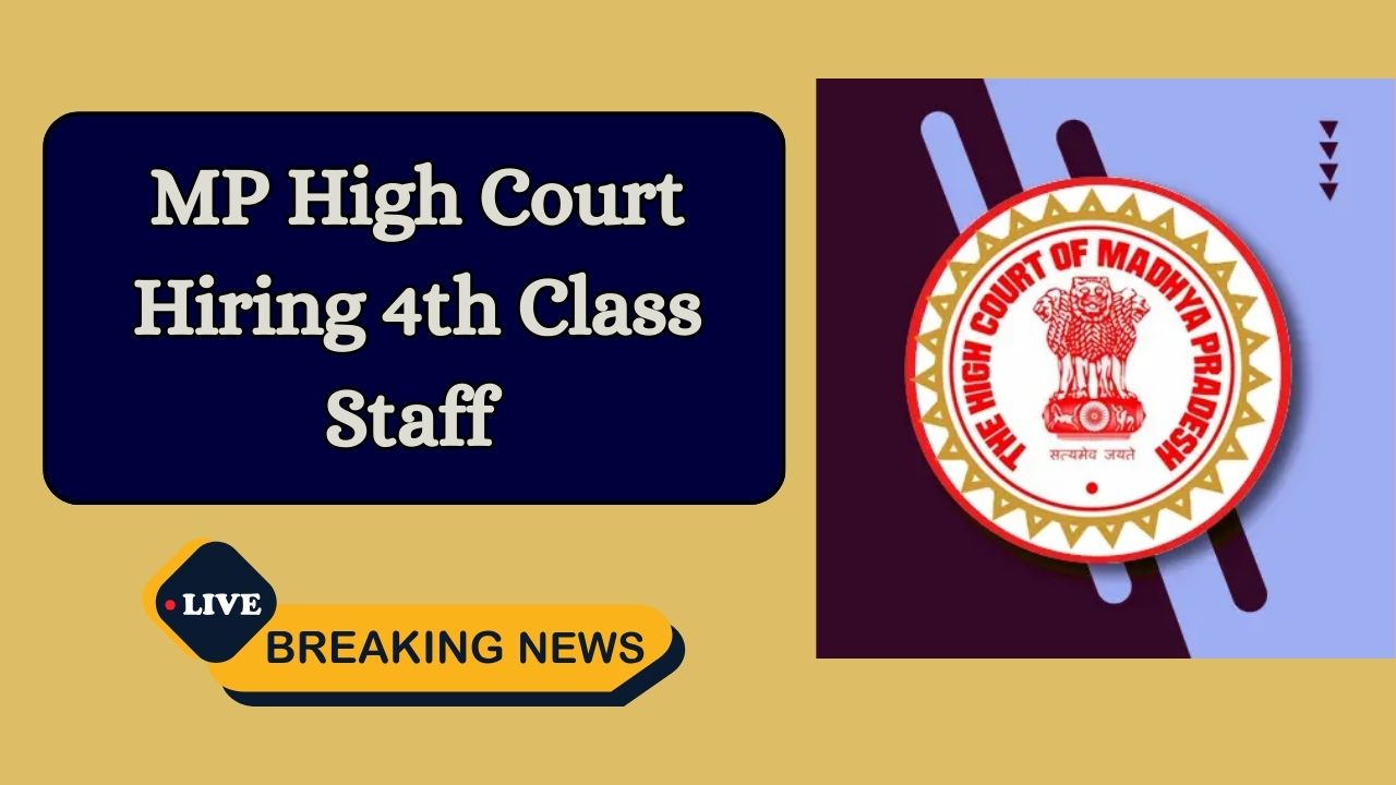 MP High Court Hiring 4th Class Staff — Check Application Start Date And Eligibility