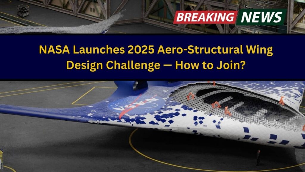NASA Launches 2025 Aero-Structural Wing Design Challenge — How to Join? 1 NASA Launches 2025 Aero-Structural Wing Design Challenge — How to Join?