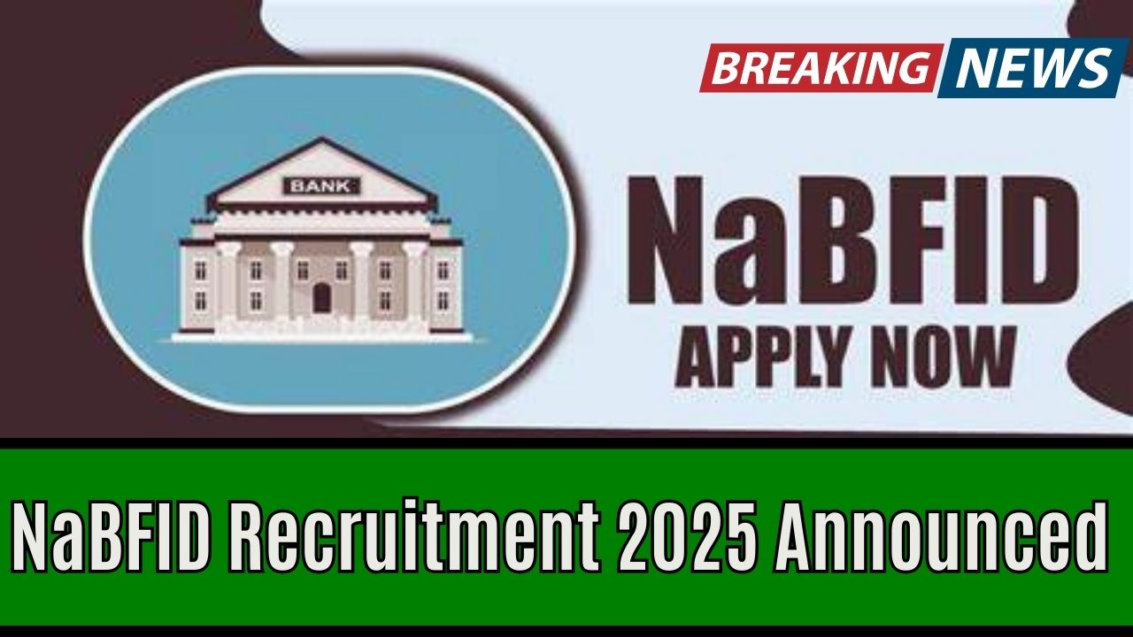 NaBFID Recruitment 2025 Announced – Check Vacancies, Eligibility and Last Date Today