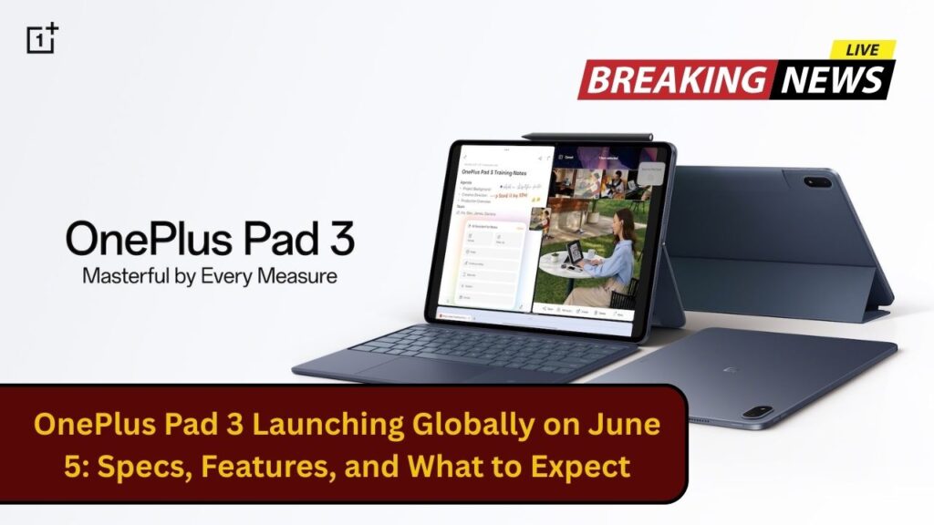 OnePlus Pad 3 Launching Globally on June 5: Specs, Features, and What to Expect 1 OnePlus Pad 3 Launching Globally on June 5: Specs, Features, and What to Expect